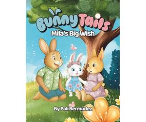 Bunny Tails: Mila's Big Wish: A story about family, change, and growing love.