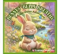 Bunny's Belly Breaths: A Calm-Down Adventure