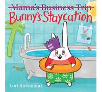Bunny's Staycation (Mama's Business Trip)