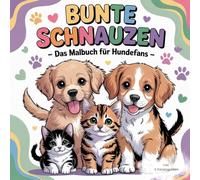 Bunte Schnauzen- Das Malbuch für HundeFans