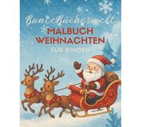 BunteBücherwelt_ Mein buntes Weihnachts-Mal- und Rätselbuch: 50 festliche Motive zum Ausmalen, spannende Labyrinthe, lustige Rätsel & kreative Aufgaben - Malspaß für die schönste Zeit des Jahres
