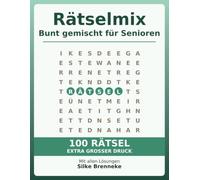 Bunter Rätselmix für Senioren: 100 Rätsel in vier Arten im Großdruck - Wortsuche, Sudoku, Einsetzrätsel und Zahlenpyramiden