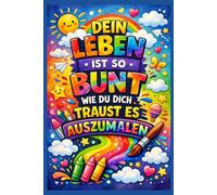 Buntes Notizbuch mit Spruch: Dein Leben ist so bunt, wie du dich traust es auszumalen, Planer, Inspirierendes Journal & Tagebuch,: Liniert, edel & ... für Frauen, ästhetische Notizbücher,fantasy