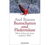 Buntschatten und Fledermause.: Mein Leben in einer anderen Welt by Brauns New.