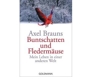Buntschatten und Fledermause.: Mein Leben in einer anderen Welt by Brauns New.
