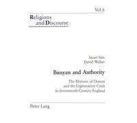 Bunyan and Authority: The Rhetoric of Dissent and the Legitimation Crisis in Seventeenth-century England: v. 6 (Religions and Discourse)