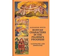 Bunyan Characters in the Pilgrim’s Progress: Illustrated and Annotated