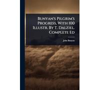 Bunyan's Pilgrim's Progress, With 100 Illustr. By T. Dalziel. Complete Ed