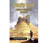 Bunyip Land A Story of Adventure in New Guinea