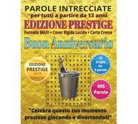 Buon Anniversario: Parole Intrecciate - Edizione Prestige - per tutti a partire da 13 anni: Passatempo per stimolare la mente • Perfetto per viaggi, ... Formato Maxi, Copertina Lucida e Carta Crema