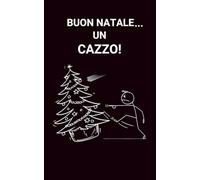BUON NATALE… UN CAZZO!
