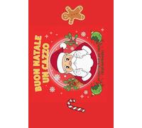 BUON NATALE UN CAZZO: Un coloring Book per adulti (stufi del Natale)