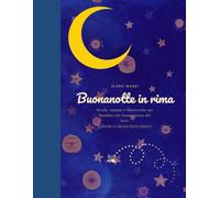 Buonanotte in rima: Favole e ninne nanne per bambini che hanno paura del buio (e genitori che hanno bisogno di dormire). (Favole e racconti illustrati di Elena Mauri)