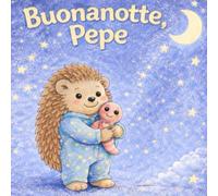 Buonanotte Pepe: Storia della buonanotte da leggere e colorare per bambini 3-6 anni