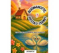 Buonanotte, Piccolo Cuore!: 5 favole della buonanotte sulla diversità, inclusione e coraggio - storie educative di amicizia, accettazione ed emozioni per bambini 0-6 anni (volume 1)