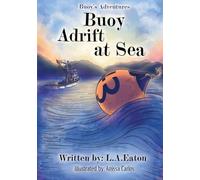 Buoy Adrift at Sea: Buoy's Adventures: Buoy's Adventures