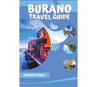 Burano Travel Guide: A Visitor's Handbook to the Rainbow Island with Ferry Tips from Venice