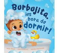 Burbujita, ¡es hora de dormir!: Un cuento para ayudar a establecer la rutina de la hora de dormir (Aventuras de Burbujitas)