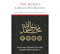 Burda Al- Hasaniyya Wa'l-Husayniyya : A Ode in praise of the family of the best of Creation