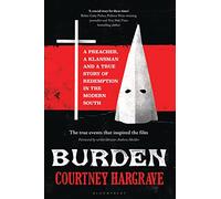 Burden: A Preacher, a Klansman and a True Story of Redemption in the Modern South