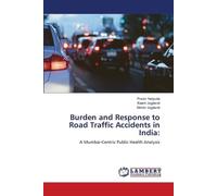 Burden and Response to Road Traffic Accidents in India: A Mumbai-Centric Public Health Analysis