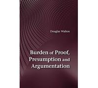 Burden of Proof, Presumption and Argumentation