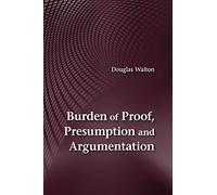 Burden of Proof, Presumption and Argumentation