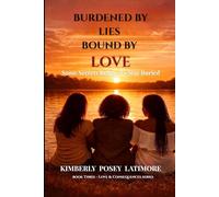 Burdened by Lies Bound by Love: The Sisterhood Continues