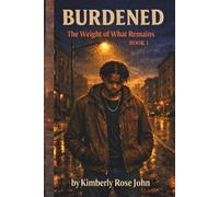Burdened: The Weight of What Remains (Burdened Series)