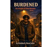 Burdened: The Weight of What Remains (Burdened Series)
