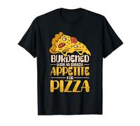 Burdened with an Endless Appetite for Pizza Lover T-Shirt