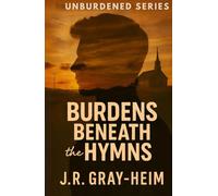 Burdens Beneath the Hymns: The Unburdened Series - Book 1: 2