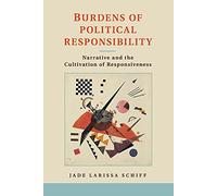 Burdens of Political Responsibility: Narrative and The Cultivation of Responsiveness