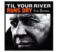 Burdon, Eric - 'til Your River Runs Dry