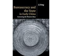 Bureaucracy and the State in Early China: Governing the Western Zhou