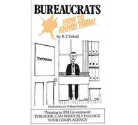Bureaucrats: How to Annoy Them