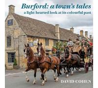 Burford: A Town's Tales: A light-hearted look at its colourful past