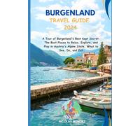 BURGENLAND TRAVEL GUIDE 2024: A Tour of Burgenland's Best Kept Secret: The Best Places to Relax, Explore, and Play in Austria's Alpine State. What to See, Do, and Eat (The Epic Destinations Series)