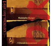 Burger, Rodolphe - Cheval-Mouvement (UK Import)