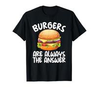 Burgers Are Always The Answer Cheeseburger Lover Foodie T-Shirt