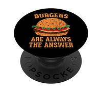 Burgers Are Always The Answer Funny Hamburger Burger Graphic PopSockets Swappable PopGrip