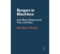 Burgers in Blackface: Anti-Black Restaurants Then and Now (Forerunners: Ideas First)
