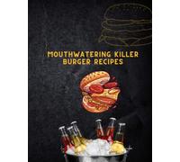 Burgers: Special Top Killer burger Recipes Mouthwatering 100+ ultimate burger book (For Home, Restaurant and others) full of delicious recipes for the ... Special Top Killer burger recipes