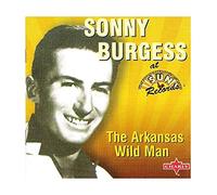 Burgess, Sonny - The Arkansas Wild Man