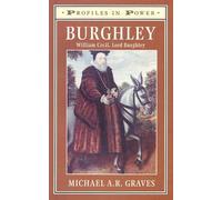 Burghley: William Cecil, Lord Burghley (Profiles In Power)