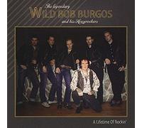 Burgos, Bob -Wild- - A Lifetime of Rockin'