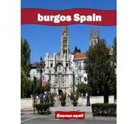 burgos Spain: A Premium Visual Journey for Travel and Photography Lovers