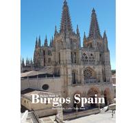 burgos, Spain: A vibrant Tour to burgos, Spain Photography Coffee Table Book Tourists Attractions.