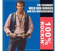 Burgos, 'Wild' Bob - 100% Rockin'