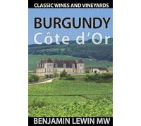 Burgundy: Côte d’Or (Guides to Wines and Top Vineyards)